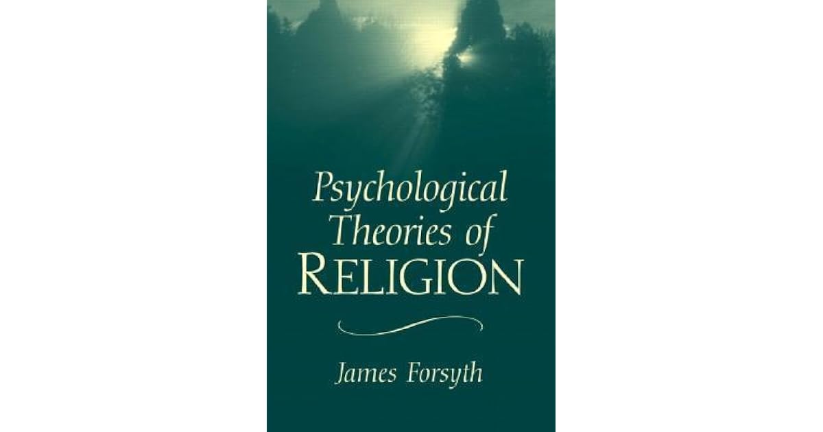 Psychological Theories of Religion by James Forsyth