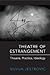Theatre of Estrangement: Theory, Practice, Ideology (German and European Studies)