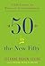 Fifty Is the New Fifty: Ten Life Lessons for Women in Second Adulthood