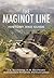 The Maginot Line: History a...