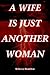 A Wife Is Just Another Woman