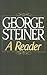 George Steiner: A Reader