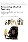 Enhancing Student Learning: Intellectual, Social, and Emotional Integration (J-B ASHE Higher Education Report Series (AEHE))