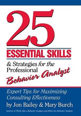 25 Essential Skills and Strategies for the Professional Behavior Analyst: Expert Tips for Maximizing Consulting Effectiveness (Paperback)