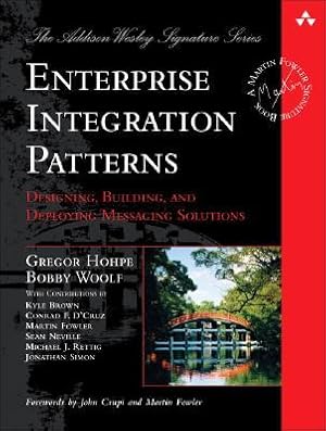 Enterprise Integration Patterns: Designing, Building, and Deploying Messaging Solutions (Addison-Wesley Signature Series