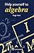 Help Yourself to Algebra 1st. Edition (HELP YOURSELF TO)