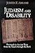 Judaism and Disability: Portrayals in Ancient Texts from the Tanach through the Bavli