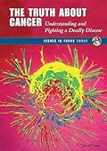The Truth About Cancer: Understanding and Fighting a Deadly Disease