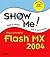 Show Me Macromedia Flash MX 2004