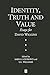 Identity, Truth and Value: ...