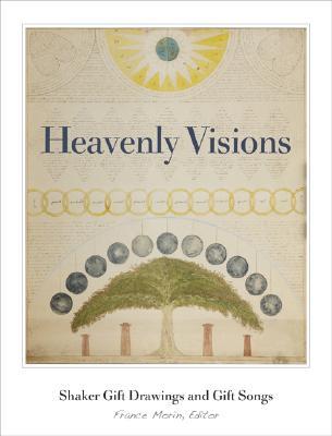 Heavenly Visions: Shaker Gift Drawings And Gift Songs (Hardcover)