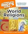 The Complete Idiot's Guide to World Religions by Brandon Toropov The Complete Idiot's Guide to World Religions by Brandon Toropov