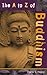 The A to Z of Buddhism (The A to Z Guide Series)