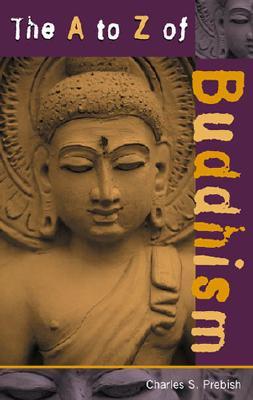 The A to Z of Buddhism (The A to Z Guide Series)