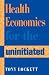 Health Economics for the Uninitiated