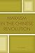 Marxism in the Chinese Revolution (State & Society in East Asia)