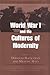 World War I and the Cultures of Modernity by Douglas Mackaman