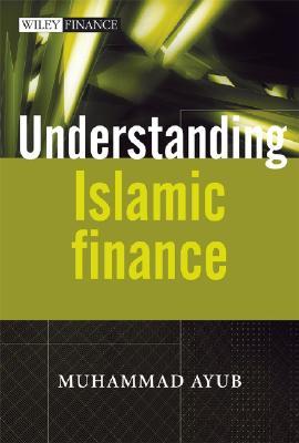 Understanding Islamic Finance (The Wiley Finance Series)