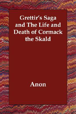 Grettir's Saga and the Life and Death of Cormack the Skald