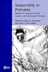 Seasonality in Primates: Studies of Living and Extinct Human and Non-Human Primates (Cambridge Studies in Biological and Evolutionary Anthropology, Series Number 44)