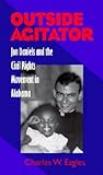Outside Agitator: Jon Daniels and the Civil Rights Movement in Alabama