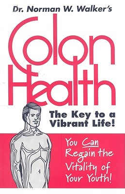 Colon Health: The Key to a Vibrant Life! (Paperback)