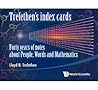 TREFETHEN'S INDEX CARDS: FORTY YEARS OF NOTES ABOUT PEOPLE, WORDS AND MATHEMATICS TREFETHEN'S INDEX CARDS: FORTY YEARS OF NOTES ABOUT PEOPLE, WORDS AND MATHEMATICS