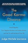 The Good Karma Divorce by Michele F. Lowrance