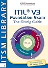 ITIL V3 Foundation Exam: The Study Guide