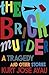 The Brick Murder: A Tragedy...