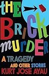 The Brick Murder by Kurt Jose Ayau