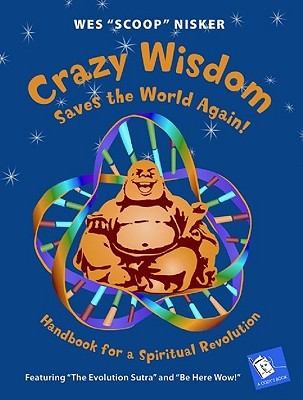 Crazy Wisdom Saves the World Again!: Handbook for a Spiritual Revolution