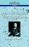 A Life of George Westinghouse