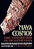 Maya Cosmos: Three Thousand Years on the Shaman's Path