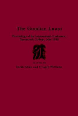 The Guodian Laozi: Proceedings of the International Conference, Dartmouth College, May 1998 (Early China Special Monograph Series) (English and Chinese Edition)