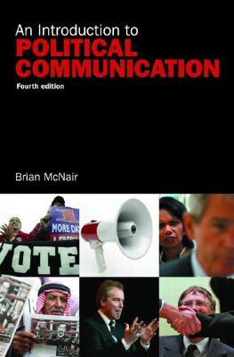 An Introduction to Political Communication (Communication and Society) (Volume 1)