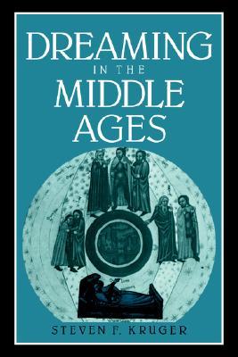 Dreaming in the Middle Ages (Cambridge Studies in Medieval Literature, Series Number 14)