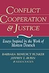 Conflict, Cooperation, and Justice: Essays Inspired by the Work of Morton Deutsch Conflict, Cooperation, and Justice: Essays Inspired by the Work of Morton Deutsch