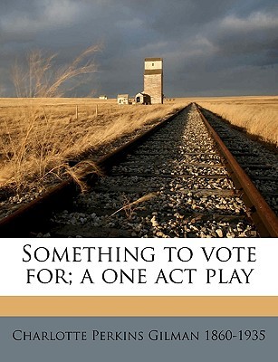 Something to vote for; a one act play (Paperback)