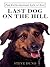 Last Dog on the Hill: The Extraordinary Life of Lou