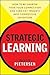 Strategic Learning: How to ...
