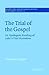 The Trial of the Gospel: An Apologetic Reading of Luke's Trial Narratives (Society for New Testament Studies Monograph Series, Series Number 116)