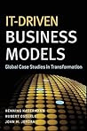 IT-Driven Business Models: Global Case Studies in Transformation IT-Driven Business Models: Global Case Studies in Transformation