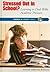 Stressed Out in School?: Learning to Deal With Academic Pressure (Issues in Focus Today)