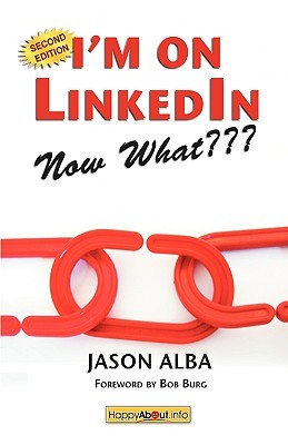 I'm on Linkedin -- Now What: A Guide to Getting the Most Out of Linkedin (Paperback)