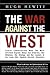 The War Against the West: Crucial Conversations with the Most Informed Experts about Our Enemies, Our Defenses, Our Strategy and Our Leaders in the Long War Against Islamist Extremism