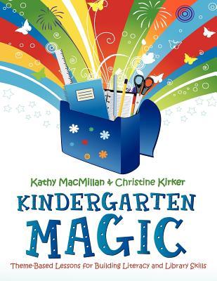 Kindergarten Magic: Theme-Based Lessons for Building Literacy and Library Skills (Paperback)
