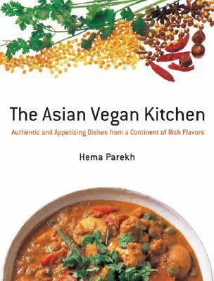 The Asian Vegan Kitchen: Authentic and Appetizing Dishes from a Continent of Rich Flavors (Paperback)