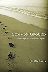 Common Ground: Musings of Mind and Spirit Common Ground: Musings of Mind and Spirit