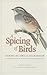 A Spicing of Birds: Poems by Emily Dickinson (The Driftless Series)